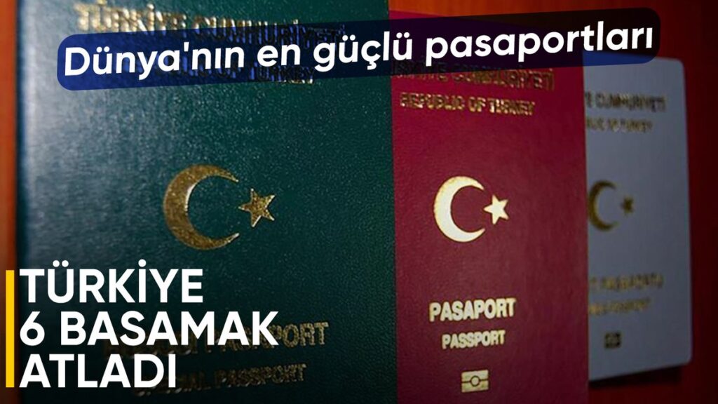 2025in en guclu pasaportlari turkiye yukseliste 5QZBFW9A