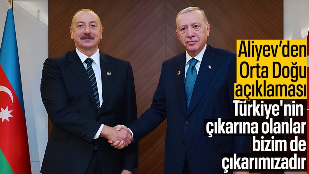 azerbaycan cumhurbaskani aliyev turkiyenin cikarina olan bizim de cikarimizadir sgmmmUzT