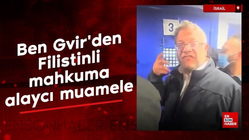 ben gvirden filistinli mahkuma alayci muamele j7tIhntg