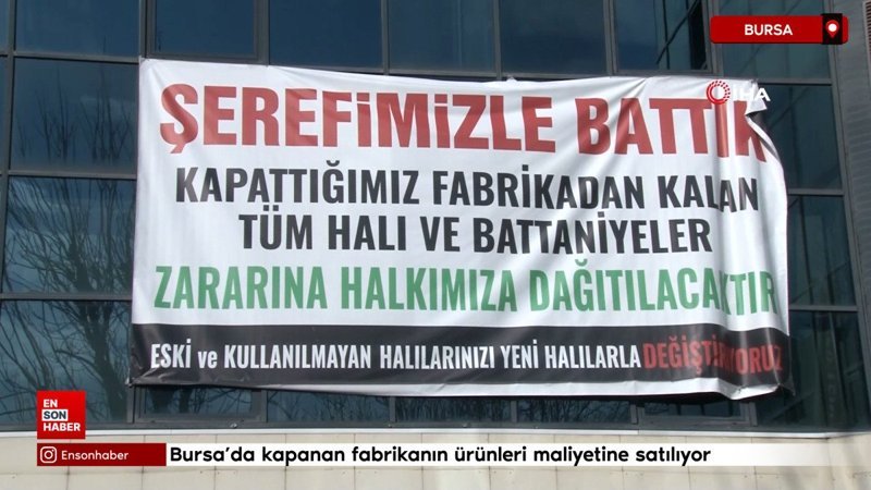 bursada kapanan fabrikanin urunleri maliyetine satiliyor serefimizle battik