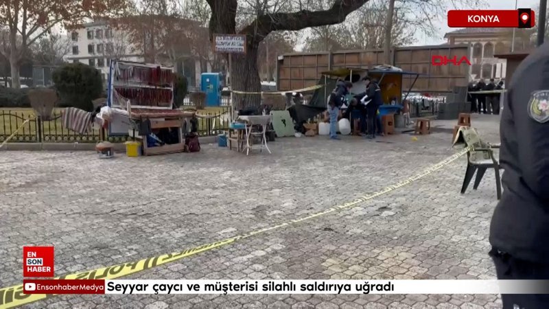 konyada seyyar cayci ve musterisi silahli saldiriya ugradi FHy2B6z4