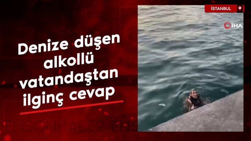 istanbulda denize dusen alkollu vatandastan ilginc cevap 7VPIUFdr