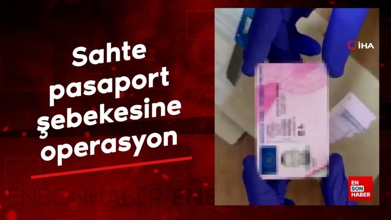 istanbulda mit ve emniyetten sahte pasaport sebekesine ortak operasyon GdfIvUcY