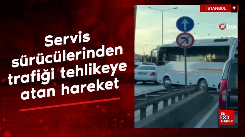 istanbulda servis suruculerinden trafigi tehlikeye atan hareket