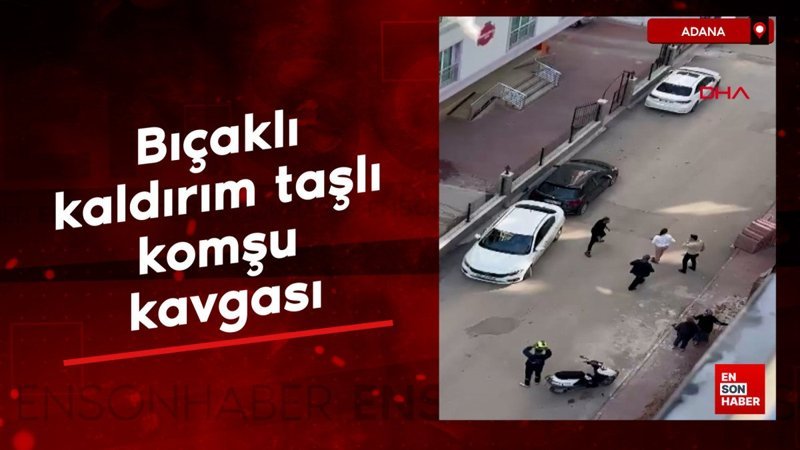 adanada bicakli kaldirim tasli komsu kavgasi LdYRFPwY