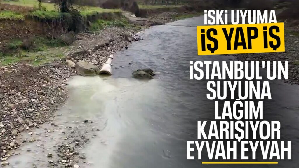 istanbulun icme suyuna kanalizasyon karisiyor zkcu8j6w