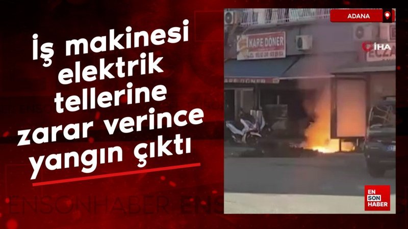 adanada is makinesi elektrik tellerine zarar verince yangin cikti n3a9VdNS