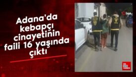 adanada kebapci cinayetinin faili 16 yasinda cikti glisEmYq