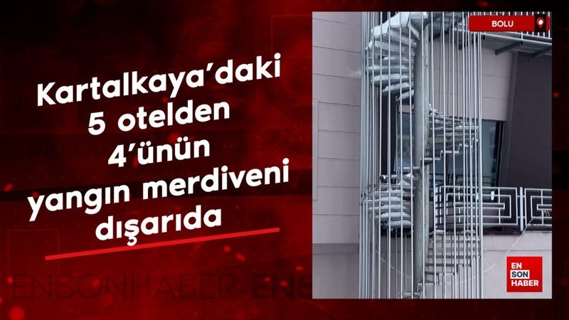 bolu kartalkayadaki 5 otelden 4unun yangin merdiveni disarida 7kjAzb1j