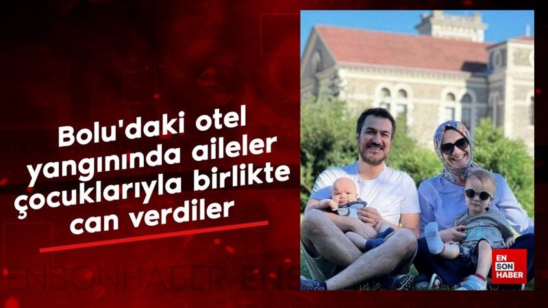 boludaki otel yangininda aileler cocuklariyla beraber can verdi 98VabOAQ