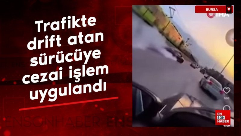 bursada trafikte drift atan surucuye cezai islem uygulandi SjkgluhF