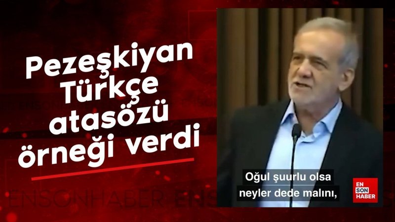 iran cumhurbaskani pezeskiyan turkce atasozleriyle cozum onerdi