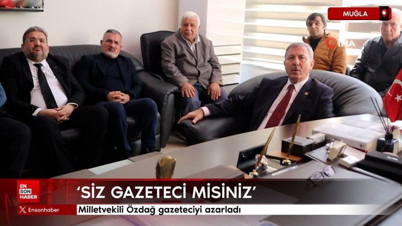 milletvekili ozdag gazeteciyi azarladi siz gazeteci misiniz 8LkpCNyn