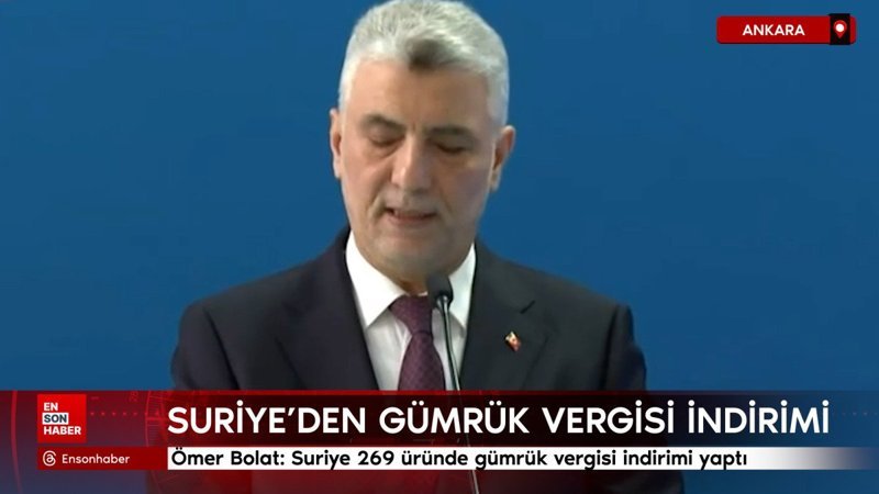 omer bolat suriye 269 urunde gumruk vergisi indirimi yapti IyidvT5C
