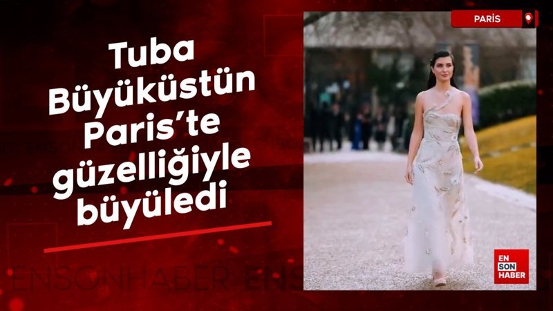 oyuncu tuba buyukustun pariste guzelligiyle buyuledi RKacWZrq