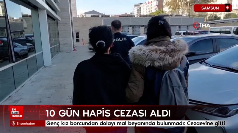 samsunda borcundan dolayi mal beyaninda bulunmadigi gerekcesiyle hapise girdi