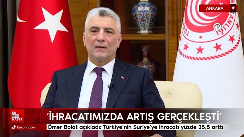 ticaret bakani omer bolat acikladi turkiyenin suriyeye ihracati yuzde 355 artti 9DQMHDum