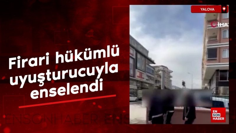 yalovada firari hukumlu uyusturucuyla enselendi hjDmZZ4X