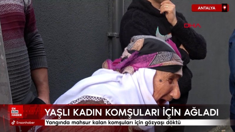 antalyada yanginda mahsur kalan komsulari icin gozyasi doktu fA3IswJA