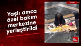 aydinda yardima muhtac yasli adam valiliigin karariyla ozel bakim merkezine yerlestirildi RsVhzpeM