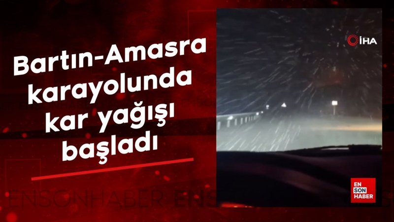 bartin amasra karayolunda kar yagisi basladi