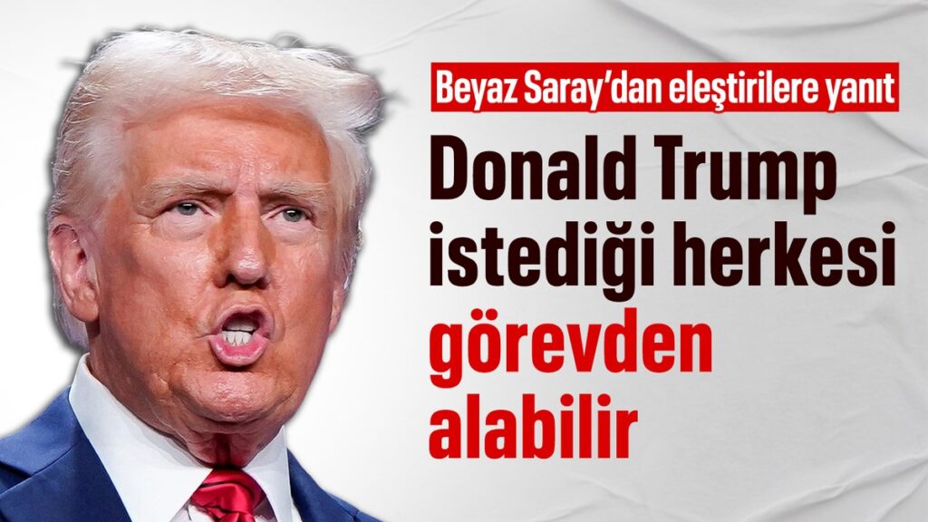 beyaz saray donald trump istedigi herkesi gorevden alabilir p1lkxYmG