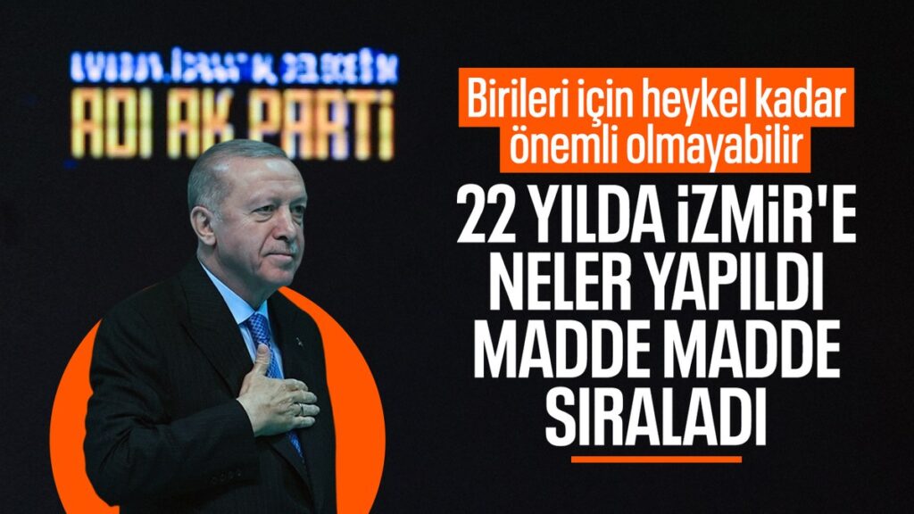 cumhurbaskani erdogan son 22 yilda izmire yapilanlari tek tek anlatti DzamLH5u