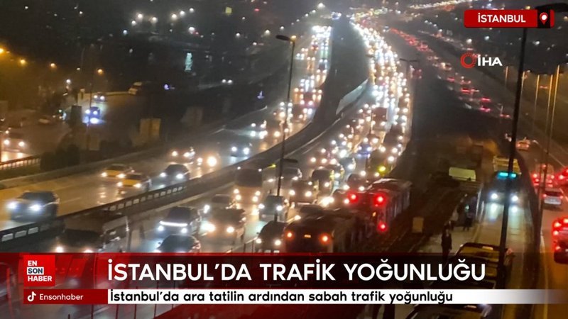 istanbulda ara tatilin ardindan sabah trafik yogunlugu olustu