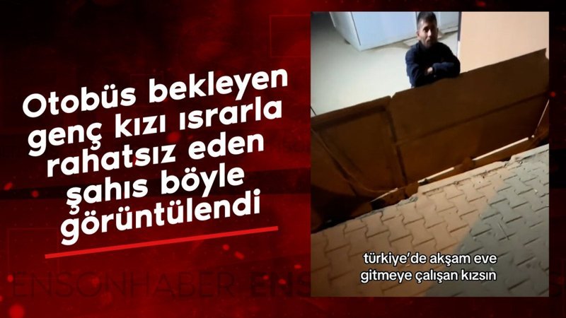 otobus bekleyen genc kizi israrla rahatsiz eden sahis boyle goruntulendi Rsu4aCP1