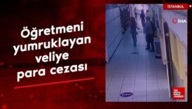 sariyerde ogretmeni yumruklayan veliye para cezasi 8jXkQs8J