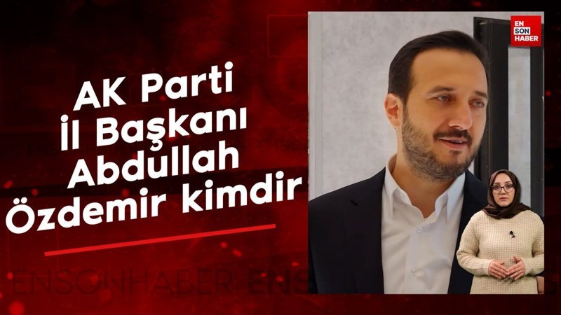ak parti il baskani abdullah ozdemir kimdir pAFXTbXr