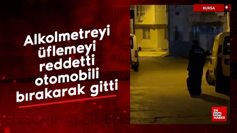 bursada alkolmetreyi uflemeyi reddetti otomobili birakarak gitti h9Bjlueu