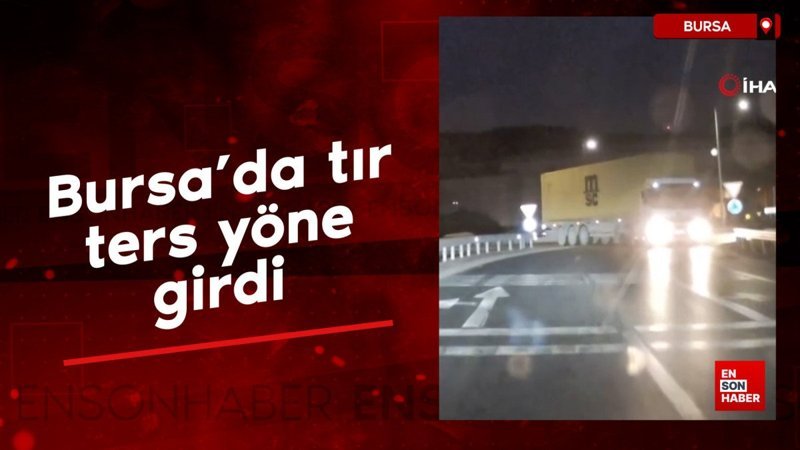 bursada tir ters yone girdi 3SyFVaUO