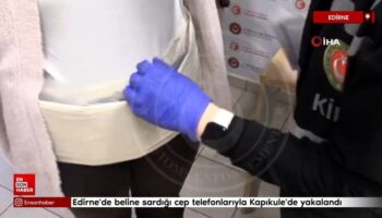 edirnede beline sardigi cep telefonlariyla kapikulede yakalandi raqAfC1a