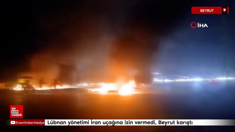 lubnan yonetimi iran ucagina izin vermedi beyrut karisti sAbErkm8