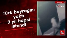 pendikte turk bayragini yakan supheliye 3 yila kadar hapis istemi EN1Uygtk