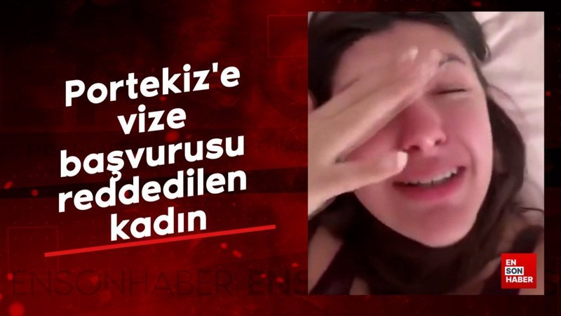 portekize vize basvurusu reddedilen kadin hnFtdP3M