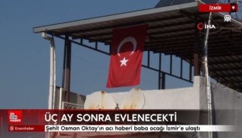 sehit osman oktayin aci haberi baba ocagi izmire ulasti Nxq7lMQ7