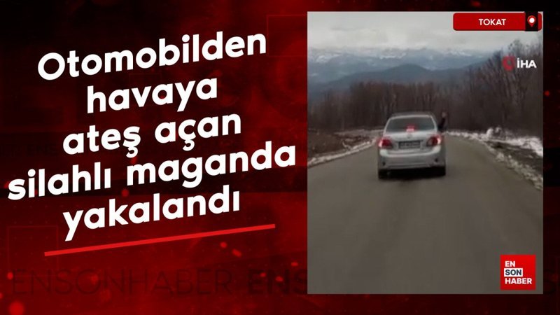 tokatta otomobilden havaya ates acan silahli maganda yakalandi OOhvWOtd