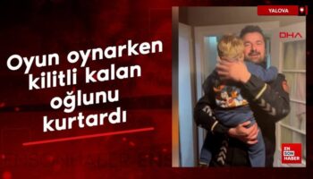 yalovada itfaiyeci baba oyun oynarken kilitli kalan oglunu kurtardi XTSRzmNl