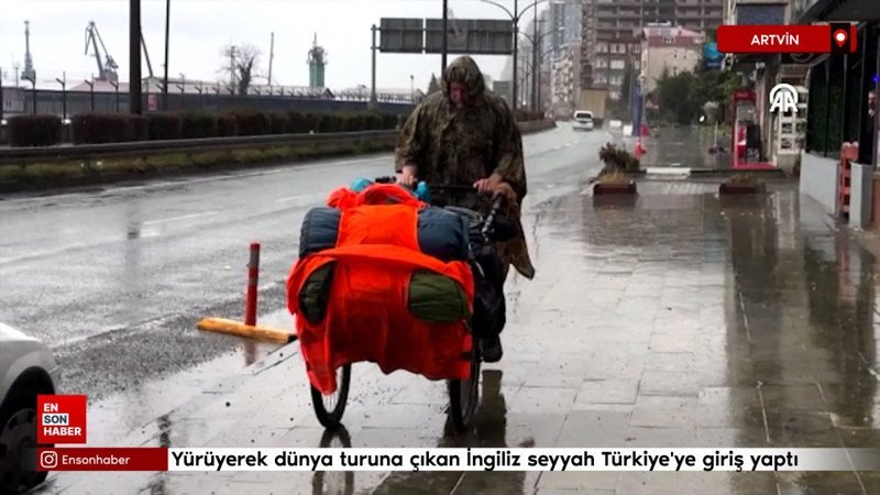 yuruyerek dunya turuna cikan ingiliz seyyah turkiyeye giris yapti NfQrCdDE