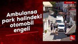 balikesirde ambulansa park halindeki otomobil engeli QMw4fxfM