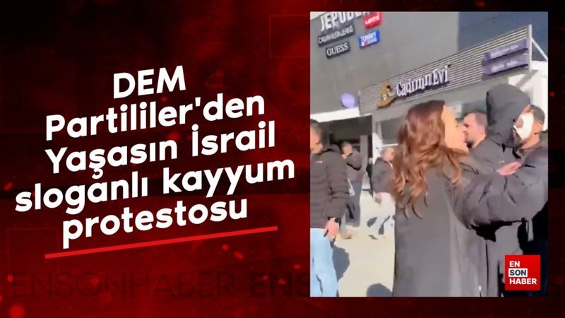 dem partililerden yasasin israil sloganli kayyum protestosu zAkfYF4y