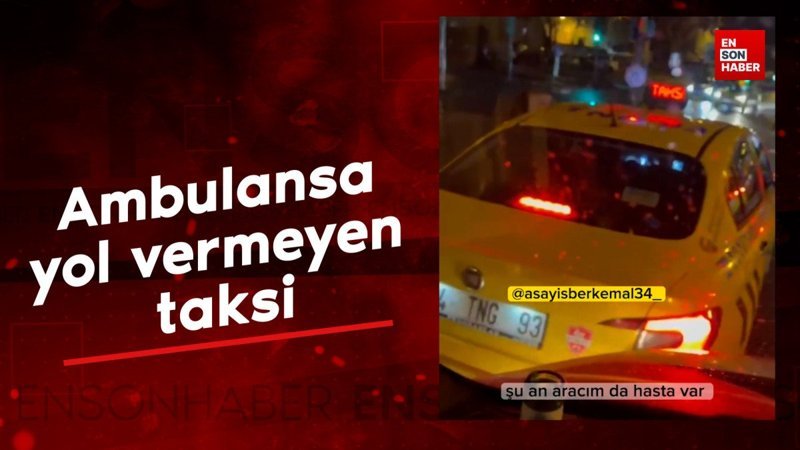 istanbulda ambulansa yol vermeyen taksi vNKMnN14