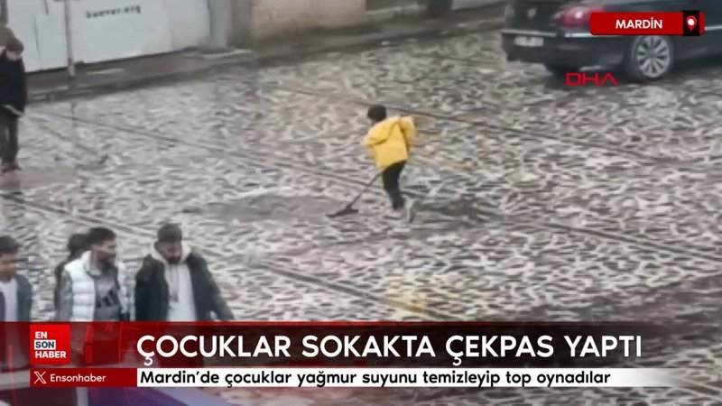mardinde cocuklar yagmur suyunu temizleyip top oynadilar ciCf13j2
