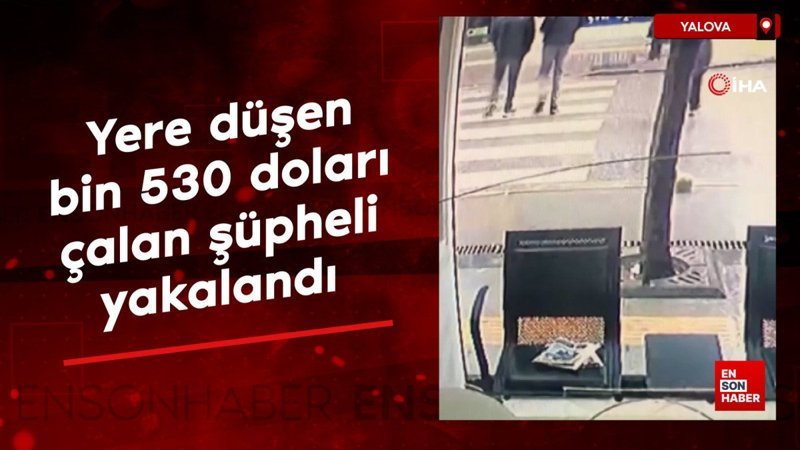 yalovada yere dusen bin 530 dolari calan supheli yakalandi Rg6T5gDT